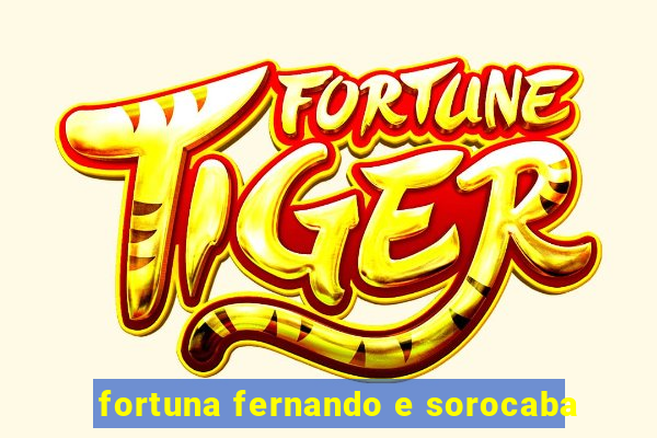 fortuna fernando e sorocaba